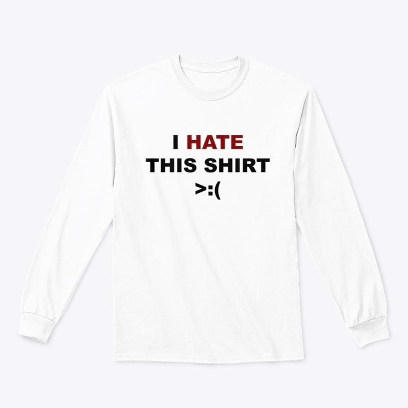 I HATE THIS SHIRT >:(