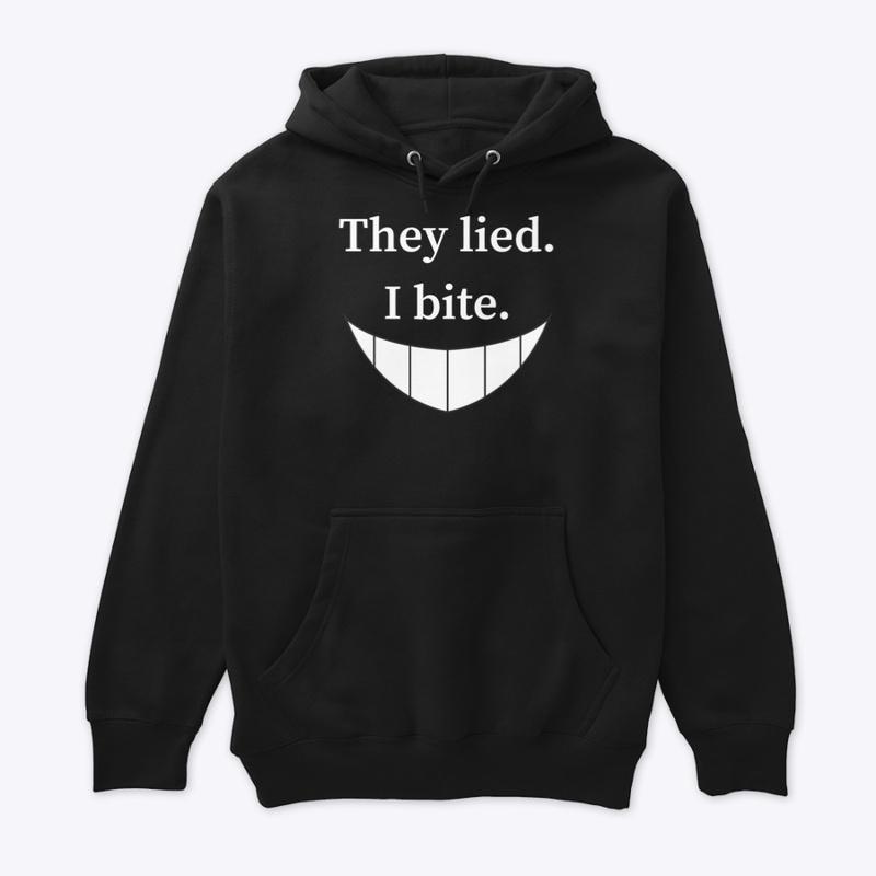 They Lied. I Bite